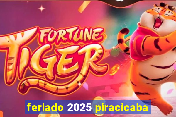 feriado 2025 piracicaba